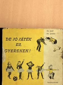 Kis Jenő - De jó játék ez, gyerekek! [antikvár]