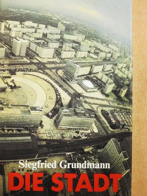 Siegfried Grundmann - Die Stadt [antikvár]