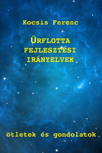 Kocsis Ferenc - Űrflotta-fejlesztési irányelvek [eKönyv: epub, mobi]