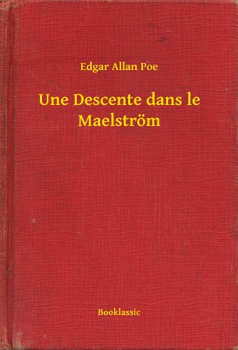 Edgar Allan Poe - Une Descente dans le Maelström [eKönyv: epub, mobi]
