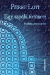 PIERRE LOTI - Egy szpáhi története [eKönyv: epub, mobi]