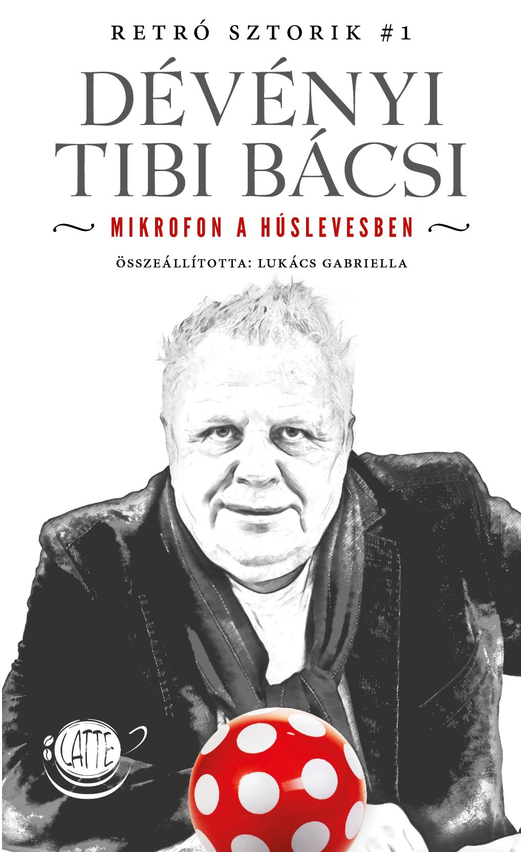 Lukács Gabriella - Dévényi Tibi bácsi - Mikrofon a húslevesben