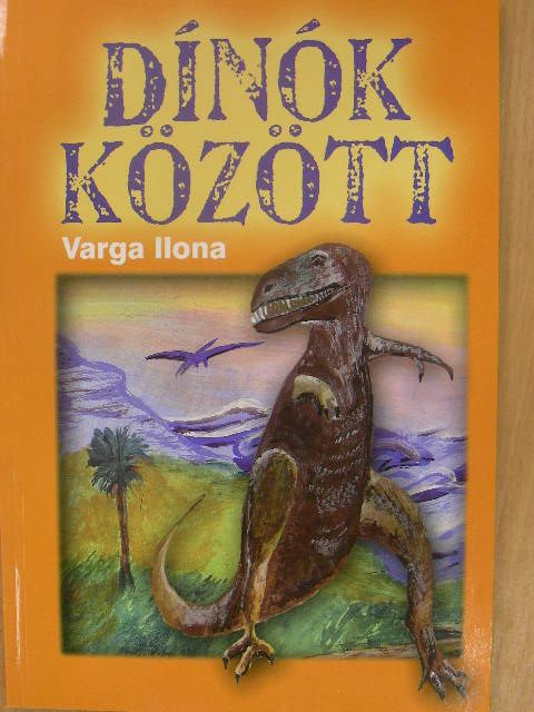Varga Ilona - Dínók között [antikvár]