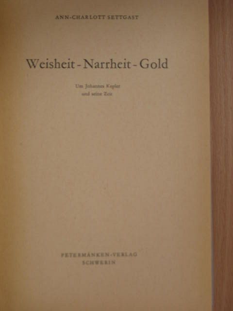 Ann-Charlott Settgast - Weisheit - Narrheit - Gold [antikvár]