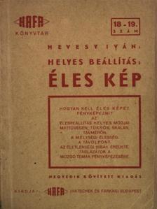 Hevesy Iván - Helyes beállítás: Éles kép [antikvár]