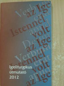 Igeliturgikus útmutató 2012. [antikvár]