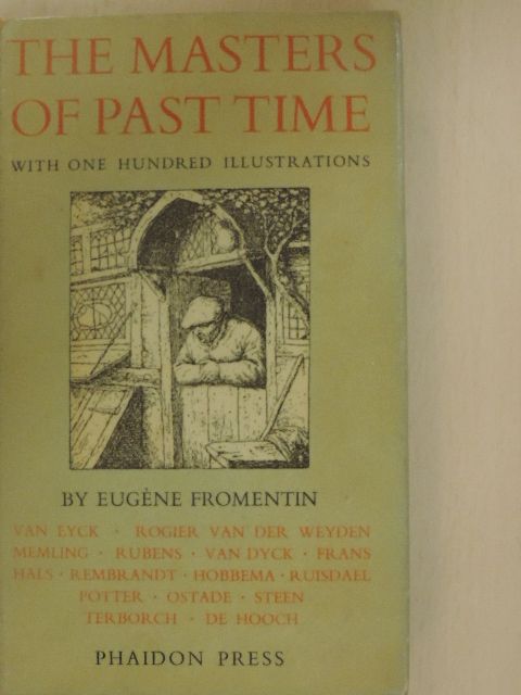 Eugéne Fromentin - The Masters of Past Time [antikvár]