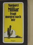 Margaret Millar - Fragt morgen nach mir [antikvár]