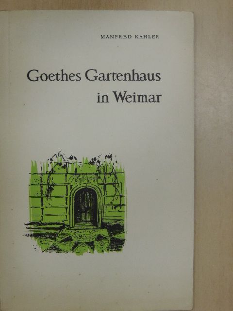 Manfred Kahler - Goethes Gartenhaus in Weimar [antikvár]