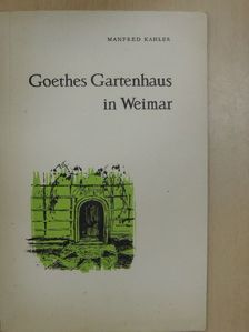 Manfred Kahler - Goethes Gartenhaus in Weimar [antikvár]