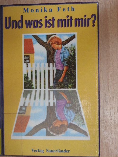 Monika Feth - Und was ist mit mir? [antikvár]