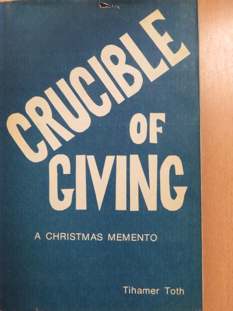 Tihamer Toth - Crucible of giving (dedikált példány) [antikvár]