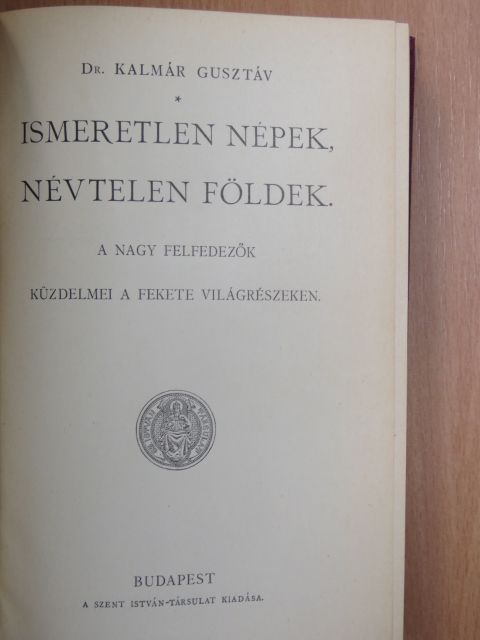 Dr. Kalmár Gusztáv - Ismeretlen népek, névtelen földek [antikvár]