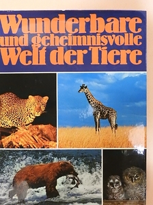 Wunderbare und geheimnisvolle Welt der Tiere [antikvár]