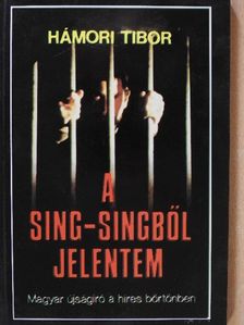 Hámori Tibor - A Sing-Singből jelentem... (dedikált példány) [antikvár]