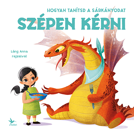 Eleonora Fornasari - Hogyan tanítsd a sárkányodat szépen kérni