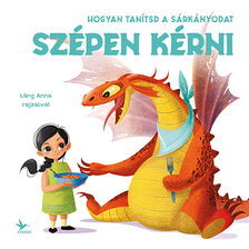 Eleonora Fornasari - Hogyan tanítsd a sárkányodat szépen kérni