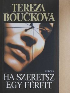 Tereza Boucková - Ha szeretsz egy férfit [antikvár]