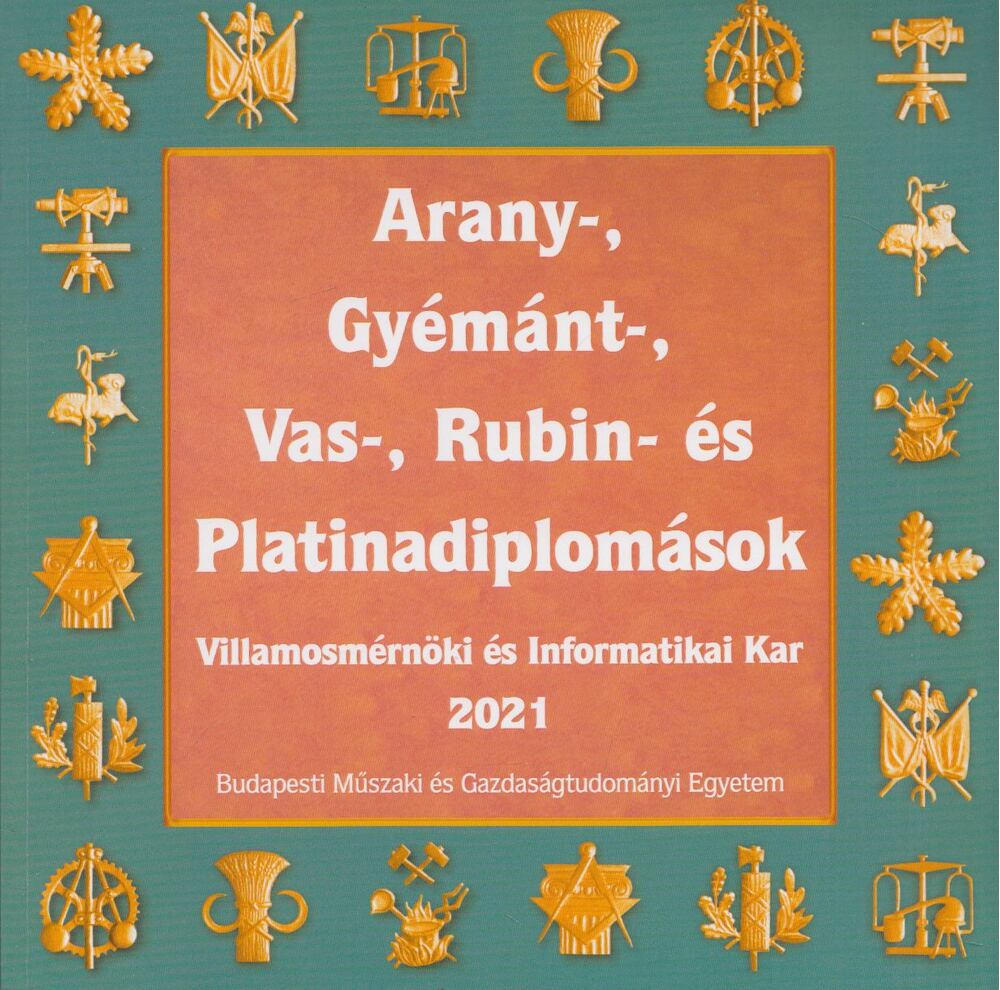 Orbán Annamária - Arany-, gyémánt-, vas-, rubin- és platinadiplomások - Villamosmérnöki és Informatikai Kar 2021 [antikvár]