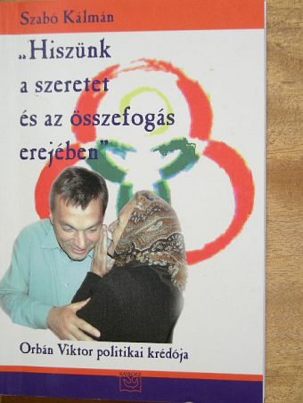Szabó Kálmán - "Hiszünk a szeretet és az összefogás erejében" [antikvár]