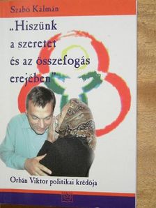 Szabó Kálmán - "Hiszünk a szeretet és az összefogás erejében" [antikvár]