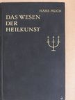 Hans Much - Das Wesen der Heilkunst [antikvár]