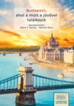 Sikos T. Tamás (szerk.) - Budapest, ahol a múlt a jövővel találkozik [eKönyv: epub, mobi, pdf]