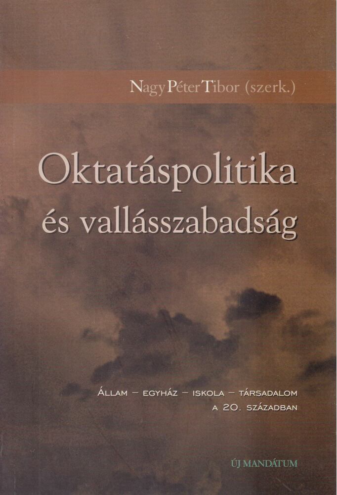 Nagy Péter Tibor - Oktatáspolitika és vallásszabadság [antikvár]