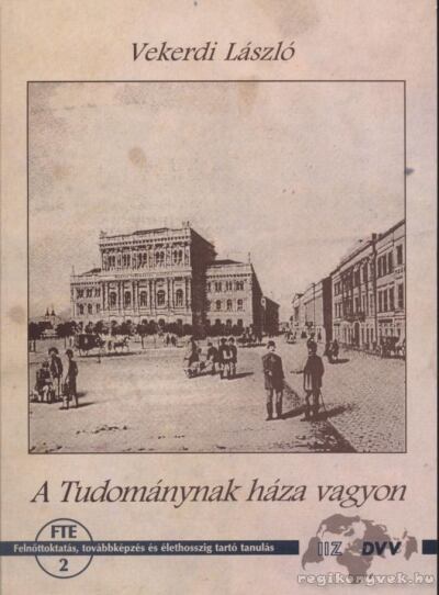 VEKERDI LÁSZLÓ - A Tudománynak háza vagyon [antikvár]