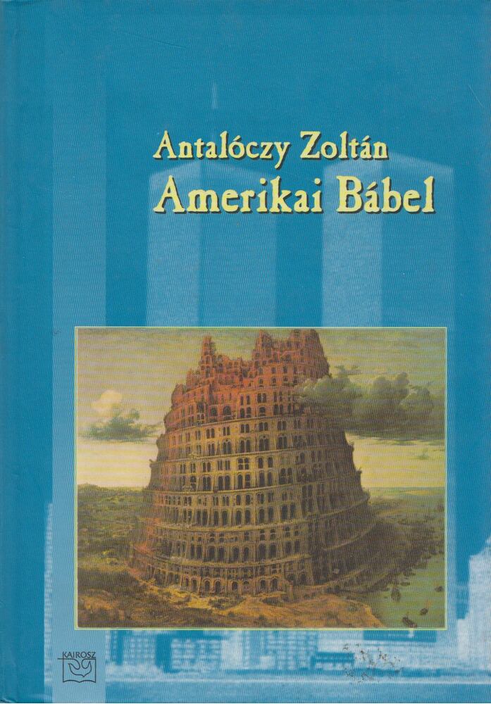 Antalóczy Zoltán - Amerikai Bábel [antikvár]
