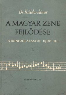 KÁLDOR JÁNOS - A magyar zene fejlődése I. [antikvár]
