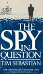 SEBASTIAN, TIM - The Spy in Question [antikvár]