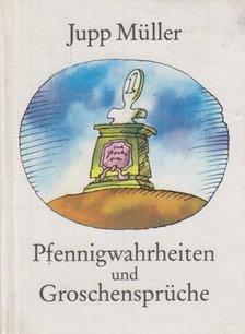 Jupp Müller - Pfennigwahrheiten und Groschensprüche [antikvár]
