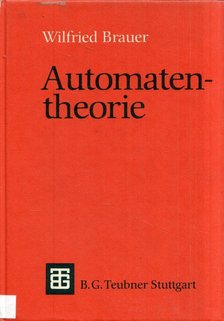 Wilfried Brauer - Automatentheorie: Eine Einführung in die Theorie endlicher Automaten [antikvár]