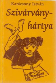KARÁCSONY ISTVÁN - Szivárványhártya [antikvár]
