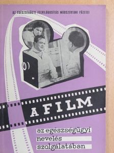 Dr. Füsti Molnár Sándor - A film az egészségügyi nevelés szolgálatában [antikvár]
