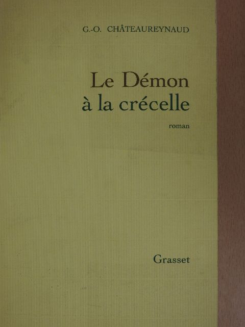 Georges-Olivier Chateaureynaud - Le Démon á la Crécelle [antikvár]