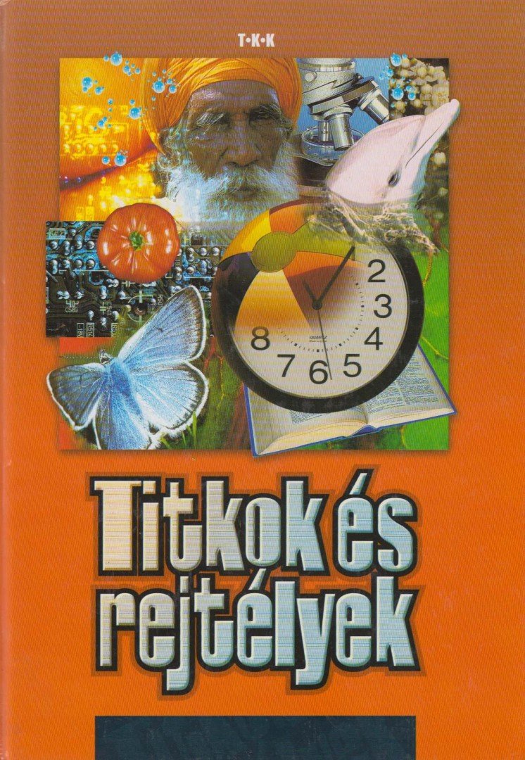 Rókáné Kalydi Bea, Szabó Zoltán, Tóthné Makai Andrea - Titkok és rejtélyek [antikvár]