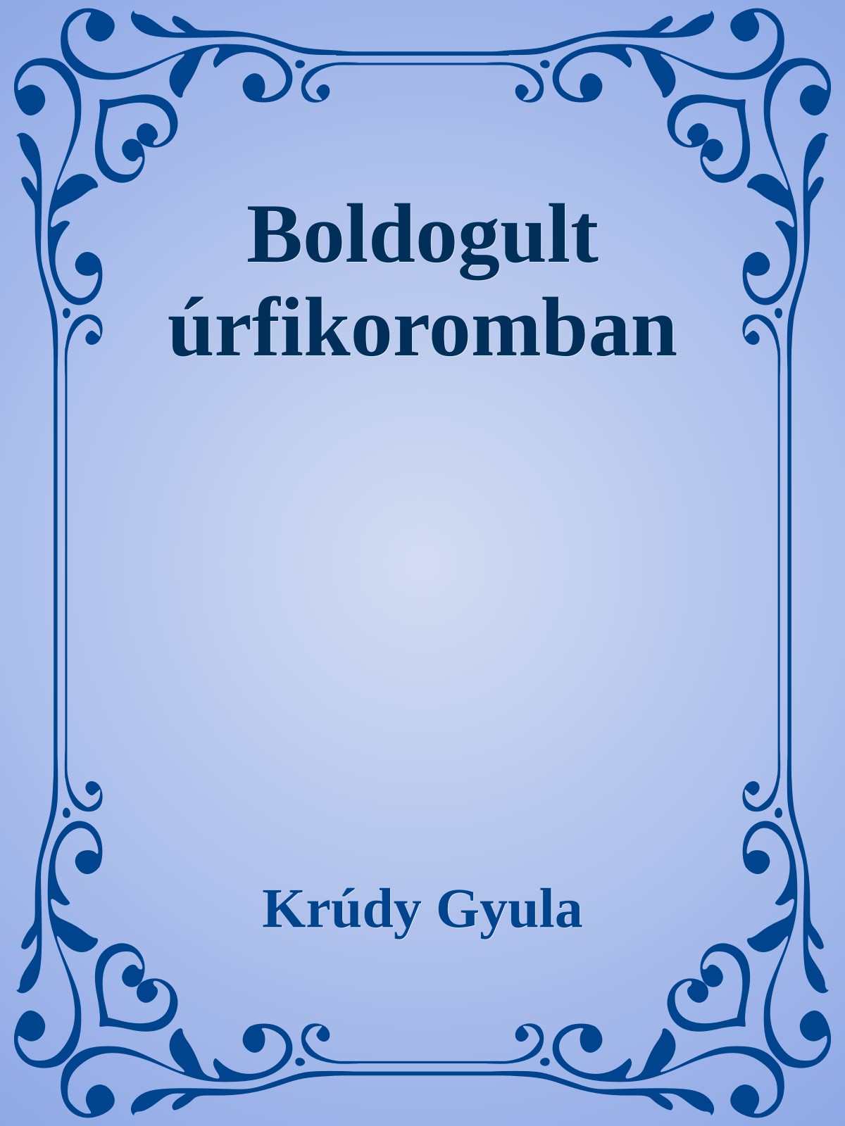 Krúdy Gyula - Boldogult úrfikoromban [eKönyv: epub, mobi]
