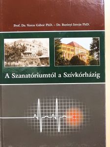 Dr. Berényi István - A Szanatóriumtól a Szívkórházig (dedikált példány) [antikvár]