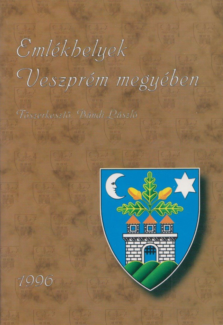 Bándi László - Emlékhelyek Veszprém megyében [antikvár]