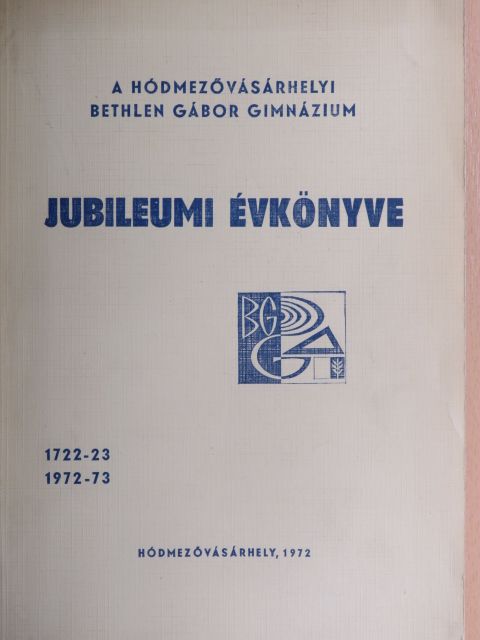 Németh László - A hódmezővásárhelyi Bethlen Gábor Gimnázium jubileumi évkönyve [antikvár]