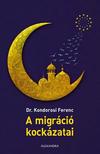 dr. Kondorosi Ferenc - A migráció kockázatai [szépséghibás]