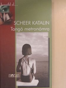 Scheer Katalin - Tangó metronómra [antikvár]