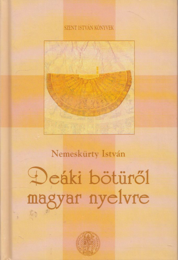 NEMESKÜRTY ISTVÁN - Deáki bötüről magyar nyelvre (dedikált) [antikvár]