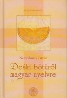 NEMESKÜRTY ISTVÁN - Deáki bötüről magyar nyelvre (dedikált) [antikvár]