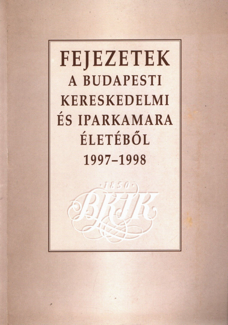 Szöllősi Ferenc - Fejezetek a budapesti kereskedelmi és iparkamara életéből 1997-1998 [antikvár]