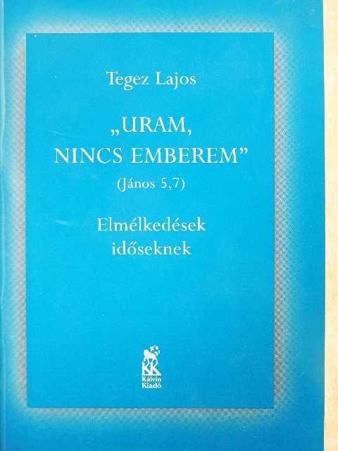 Tegez Lajos - "Uram, nincs emberem" [antikvár]