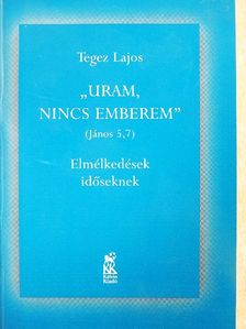 Tegez Lajos - "Uram, nincs emberem" [antikvár]