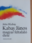 John J. Kabay - Kabay János magyar feltaláló élete [antikvár]